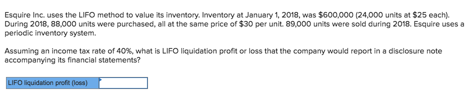 Esquire Inc. uses the LIFO method to value its inventory. Inventory