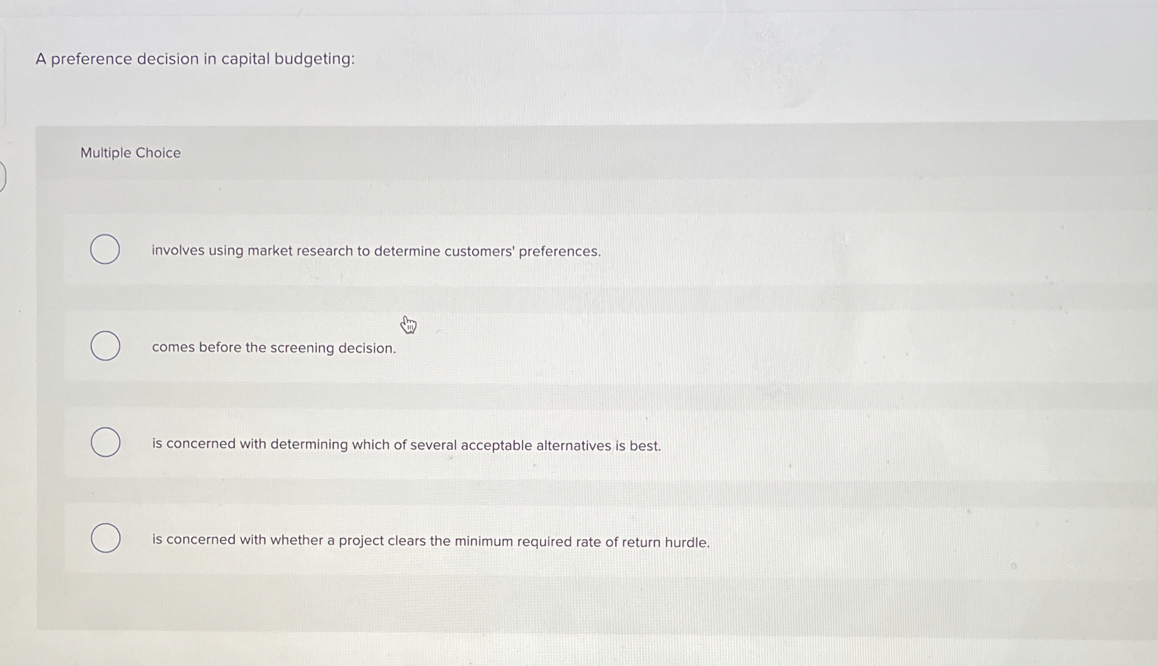  A preference decision in capital budgeting: Multiple Choice involves using market