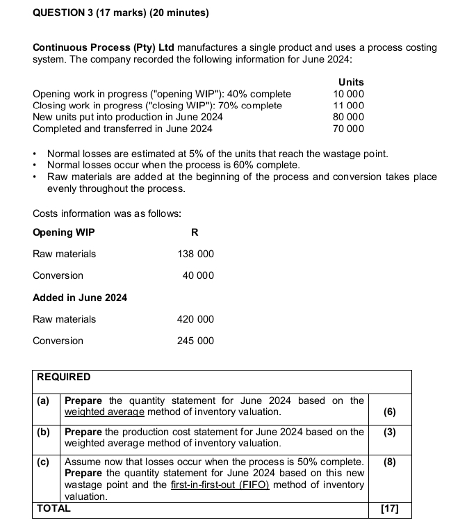  QUESTION 3(17 marks)(20 minutes) Continuous Process (Pty) Ltd manufactures a single