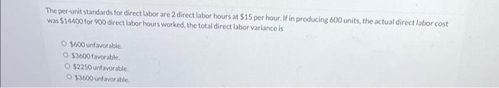  The per-unit standards for direct labor are 2 direct labor hours