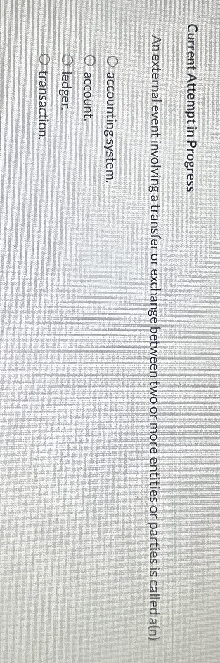  Current Attempt in Progress An external event involving a transfer or