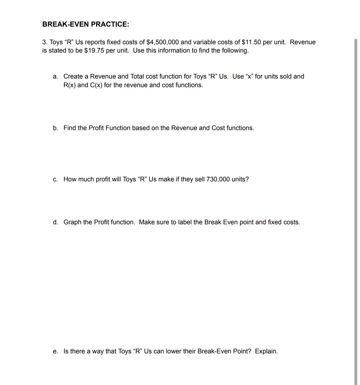  BREAK-EVEN PRACTICE: Toys "R" Us reports fixed costs of $4,500,000 and