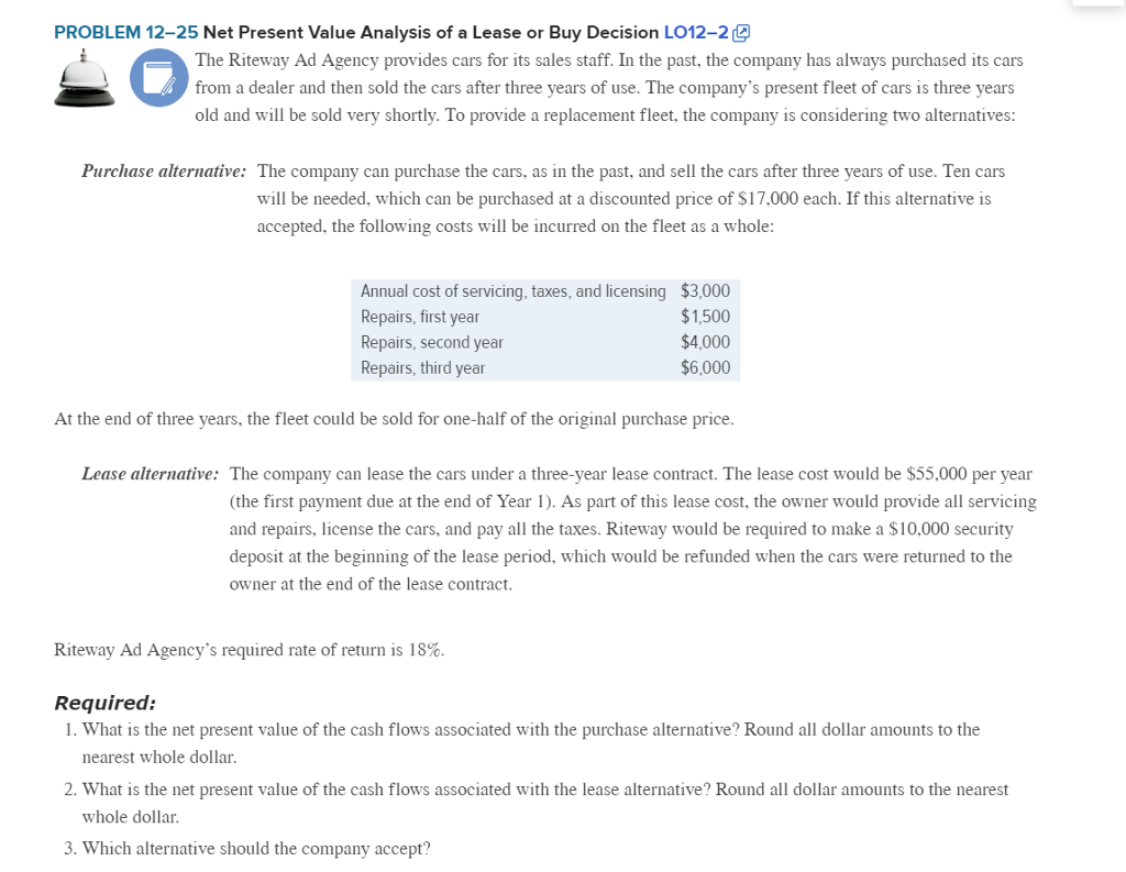 PROBLEM 12-25 Net Present Value Analysis of a Lease or Buy