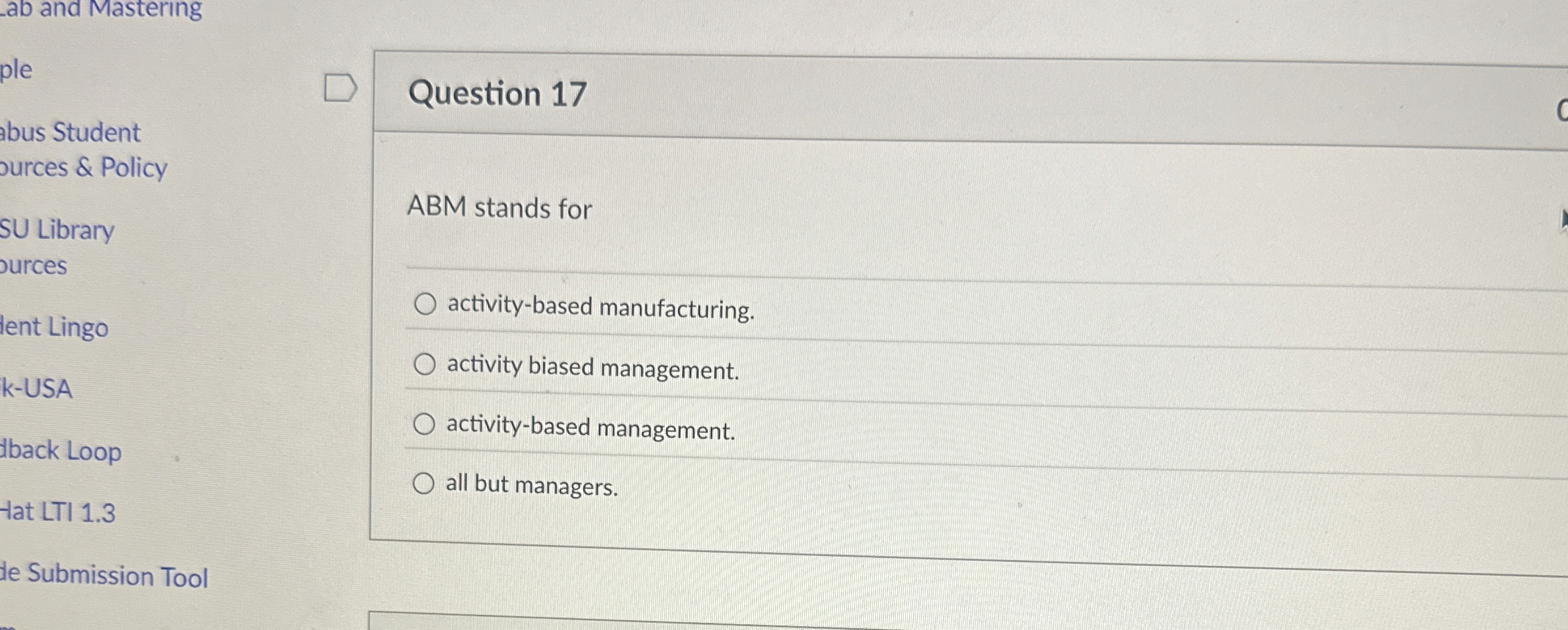  Question 17 ABM stands for activity-based manufacturing. activity biased management. activity-based