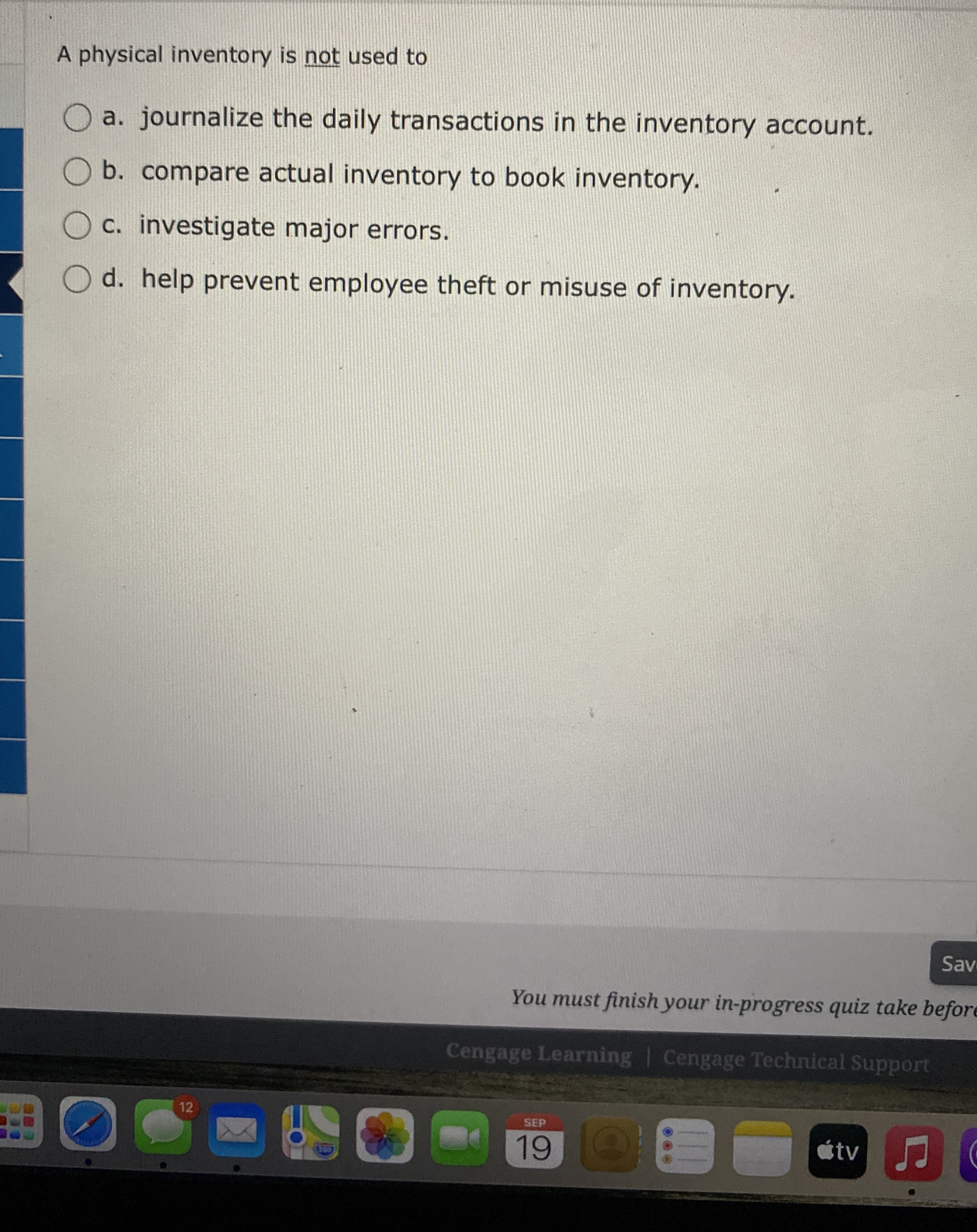 A physical inventory is not used to a. journalize the daily
