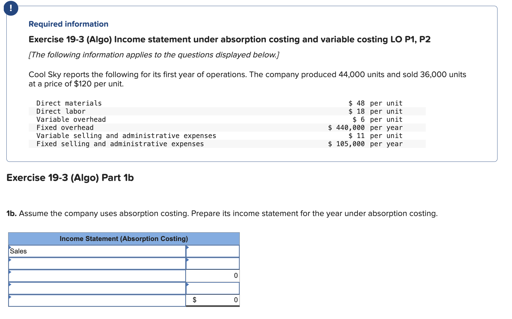  !! Required information Exercise 19-3(Algo) Income statement under absorption costing and