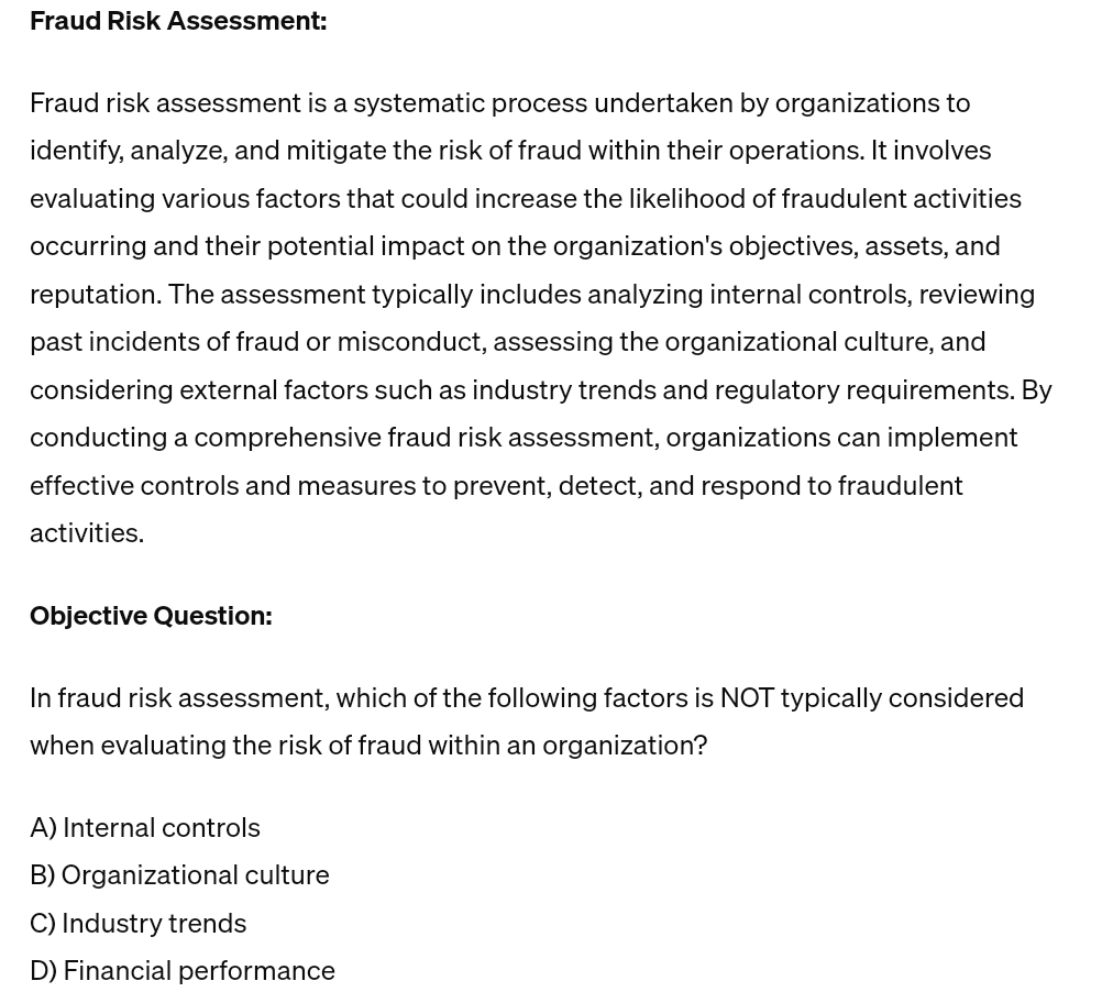  Fraud Risk Assessment: Fraud risk assessment is a systematic process undertaken