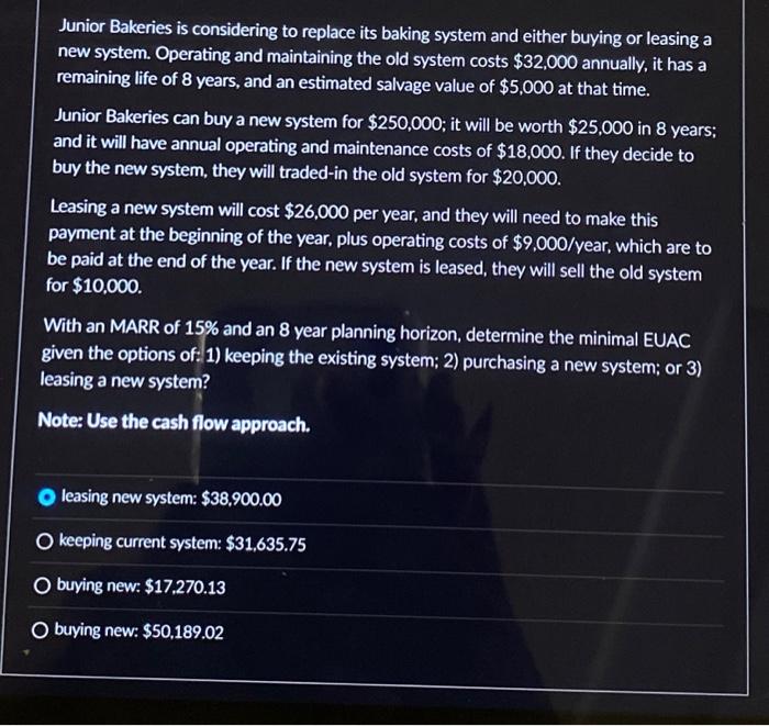  Junior Bakeries is considering to replace its baking system and either