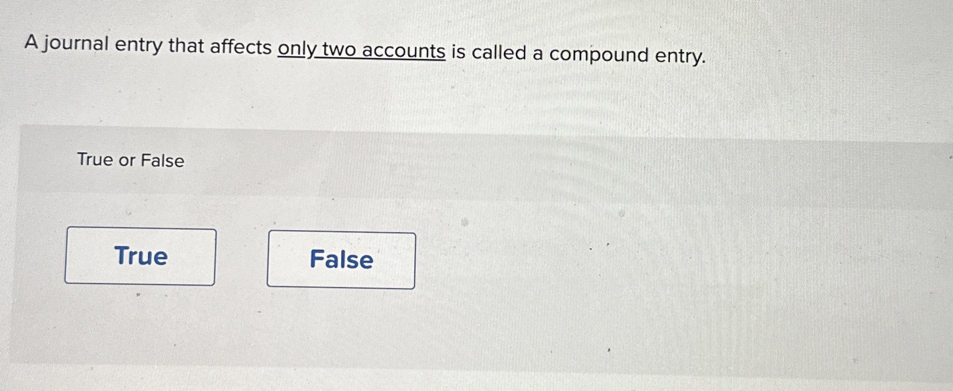  A journal entry that affects only two accounts is called a