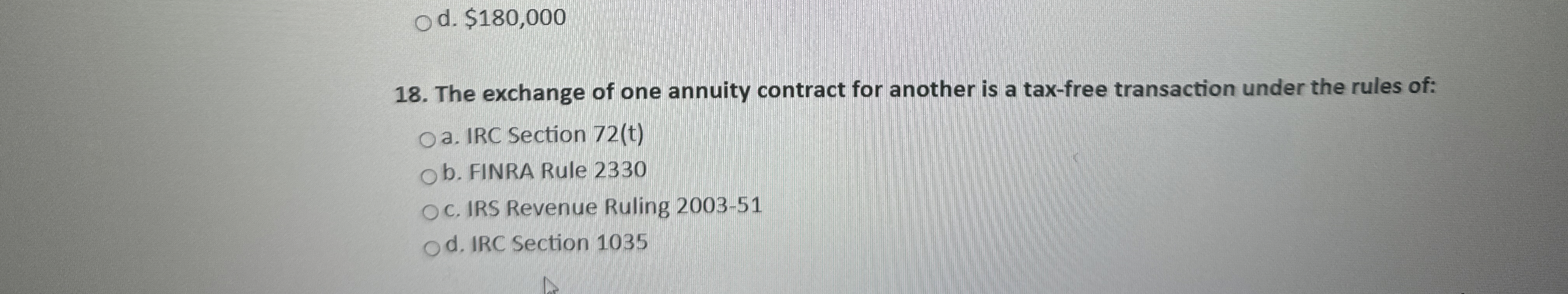  d. $180,000 18. The exchange of one annuity contract for another