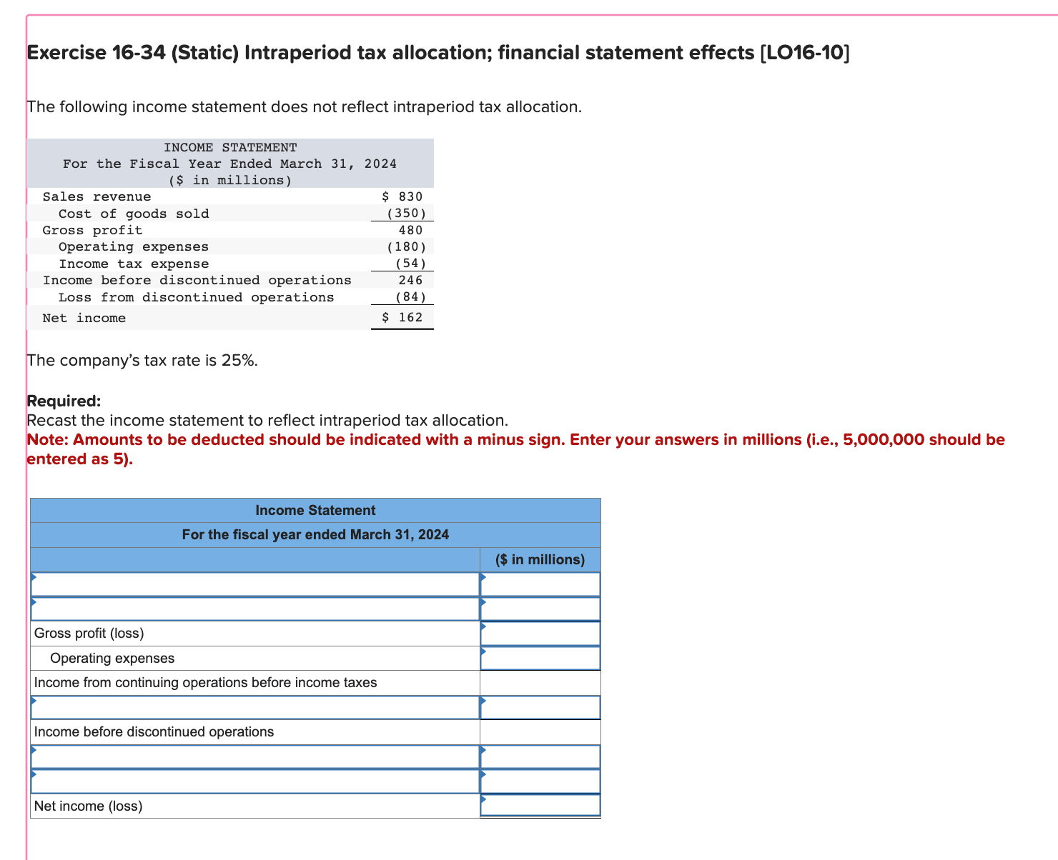 Q4 Exercise 16-34 (Static) Intraperiod tax allocation; financial statement effects [LO16-10] Exercise