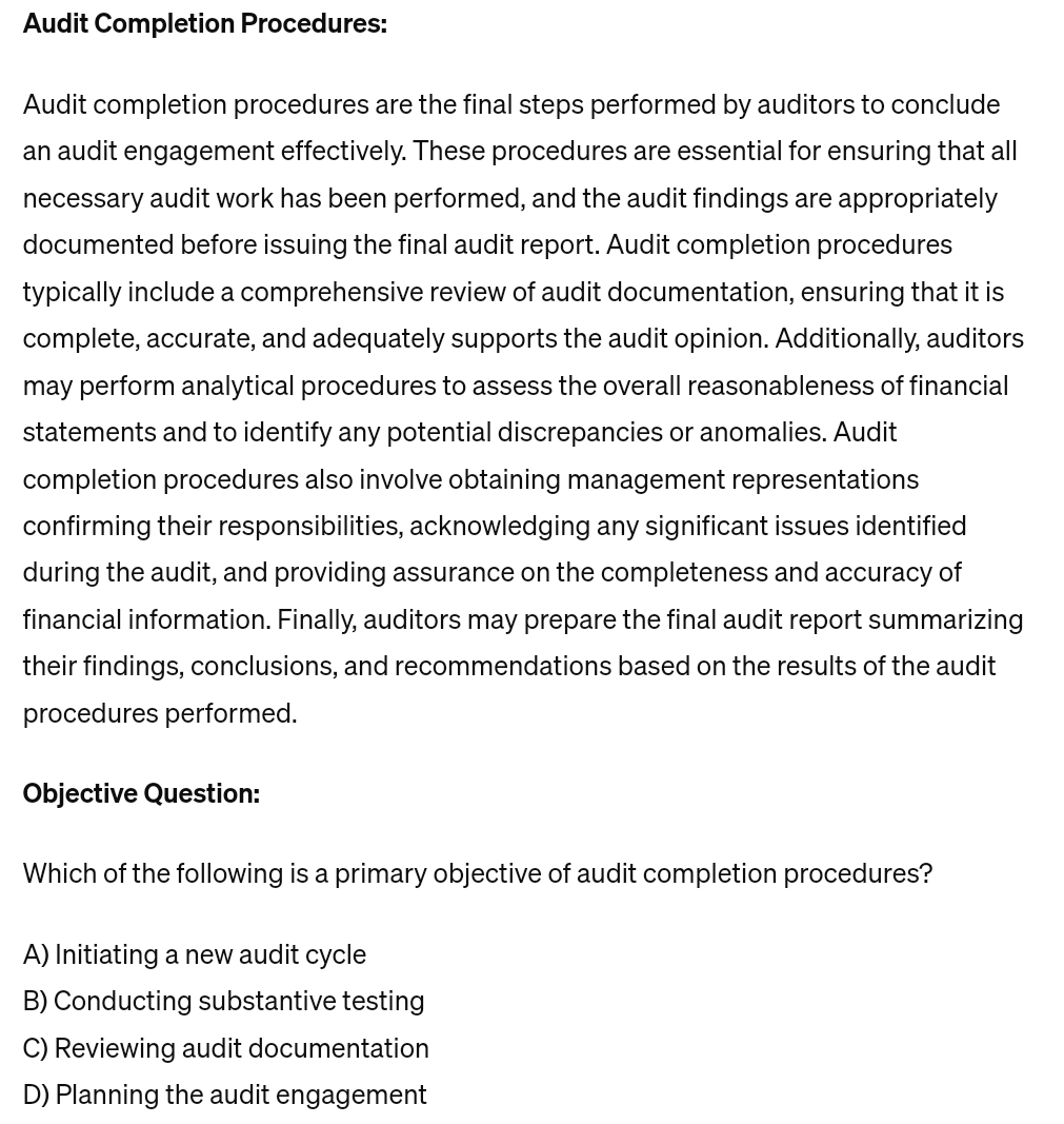  Audit Completion Procedures: Audit completion procedures are the final steps performed