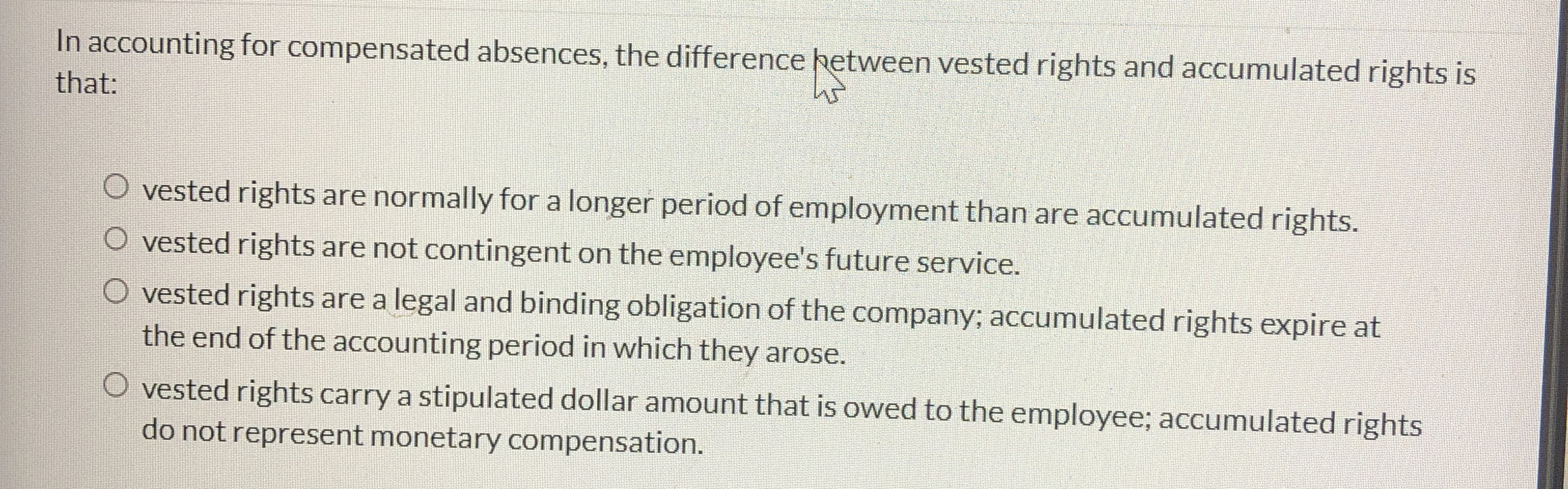  In accounting for compensated absences, the difference hetween vested rights and