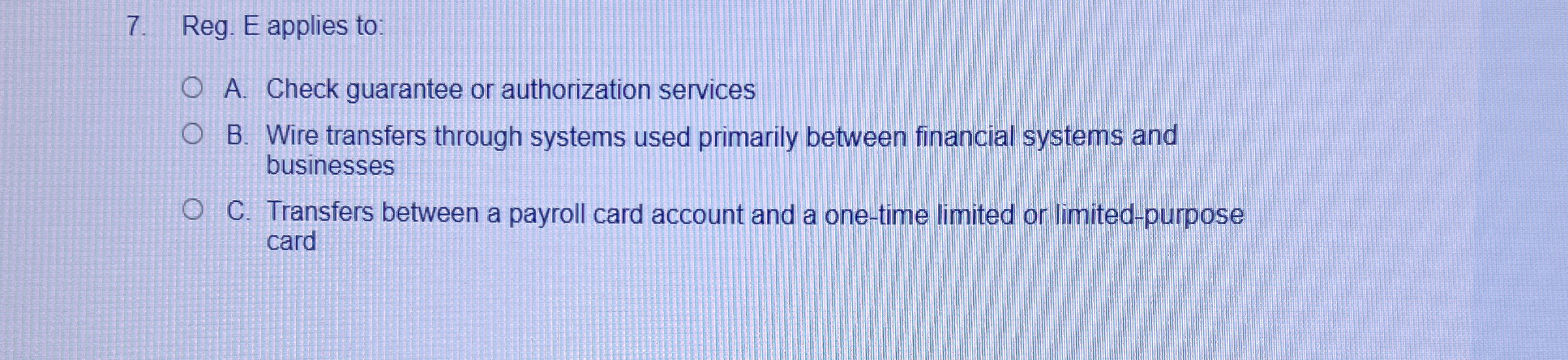  Reg. E applies to: A. Check guarantee or authorization services B.