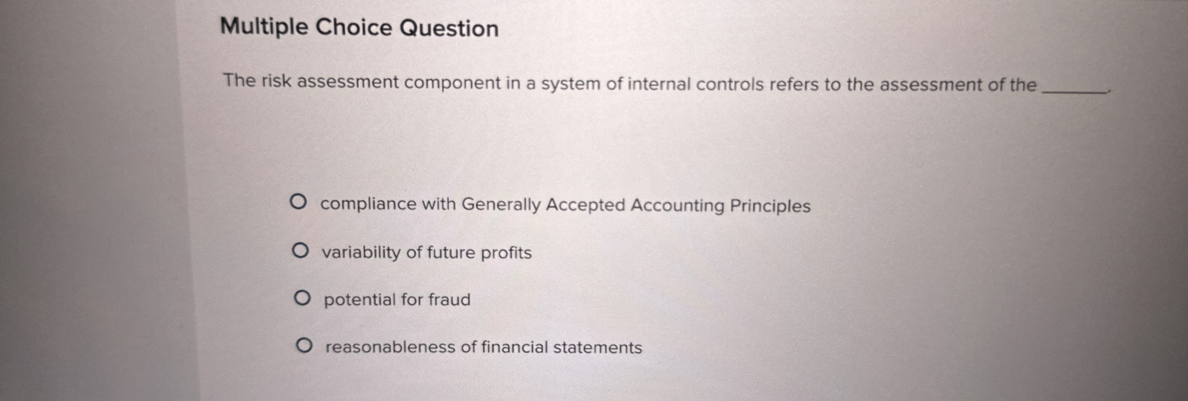  Multiple Choice Question The risk assessment component in a system of