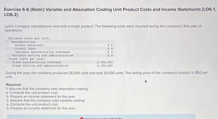  Exercise 6-6 (Static) Variable and Absorption Costing Unit Product Costs and
