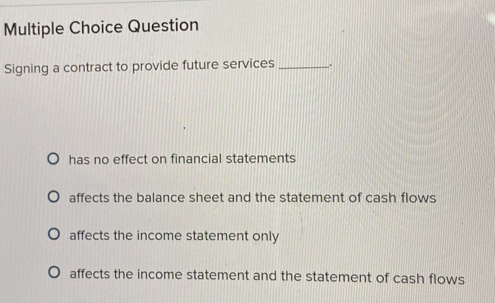  Multiple Choice Question Signing a contract to provide future services has