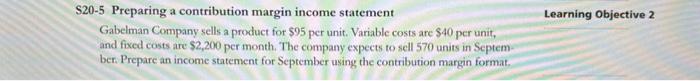  S20-5 Preparing a contribution margin income statement unit, Gabelman Company sells