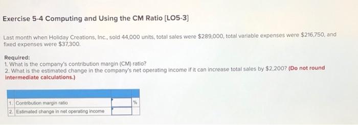 Income (LO5-1) Whirly Corporation's contribution format income statement for the most recent