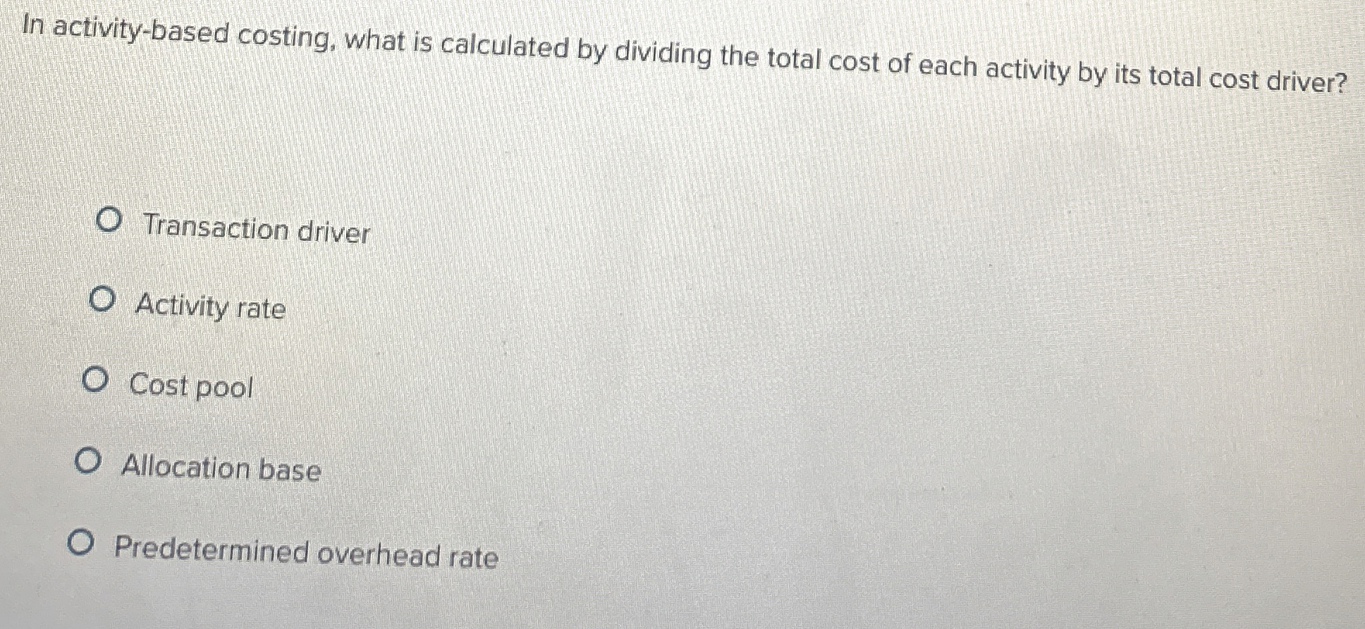  In activity-based costing, what is calculated by dividing the total cost