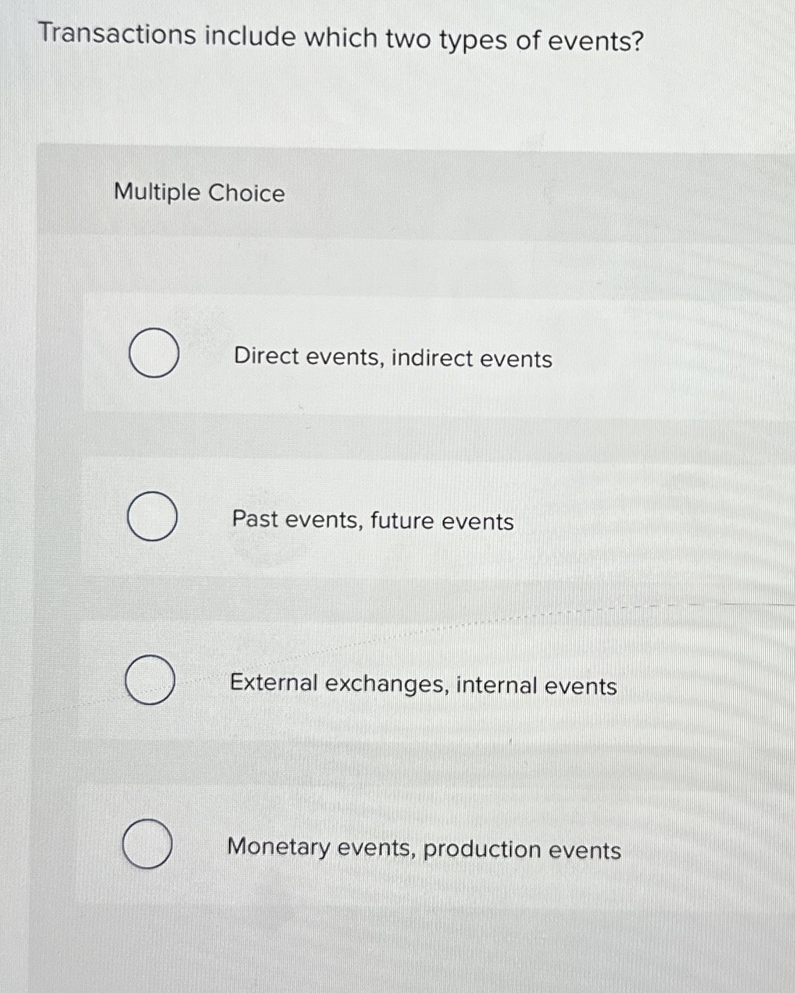  Transactions include which two types of events? Multiple Choice Direct events,