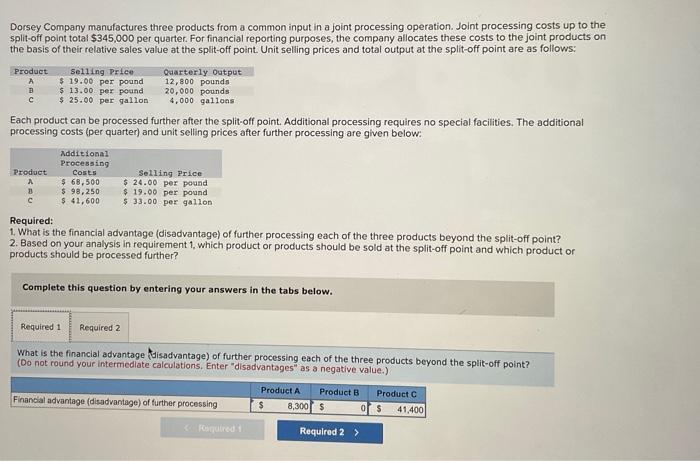 need help with req 1. answers below are incorrect. Dorsey Company manufactures