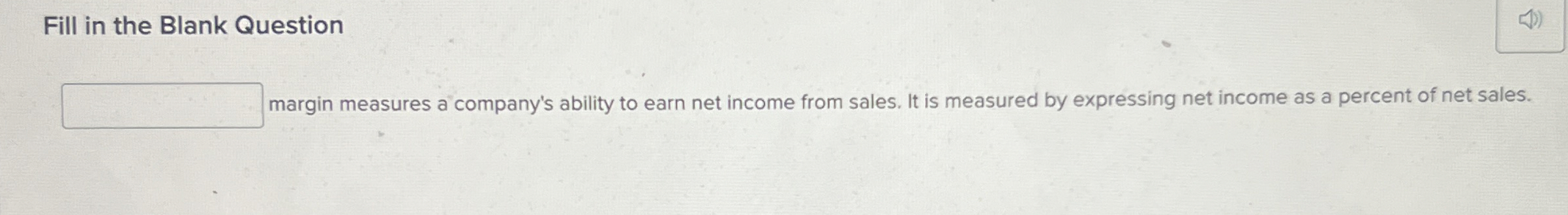  Fill in the Blank Question margin measures a company's ability to