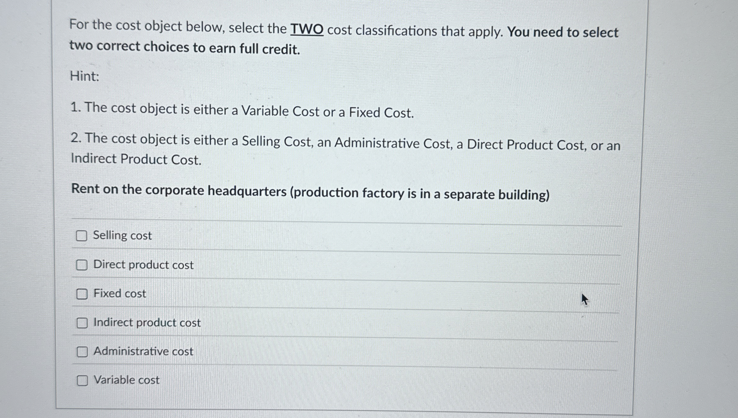  For the cost object below, select the TWO cost classifications that