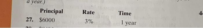  a year.) Principal 27. $6000 Rate Time 4 3% 1 year
