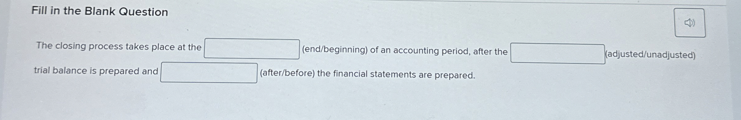  Fill in the Blank Question The closing process takes place at