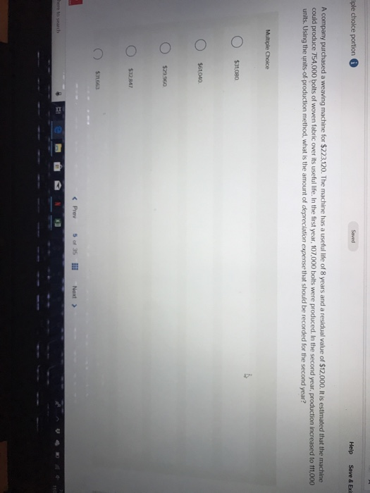  Help Save & Exit A company purchased a weaving machine for