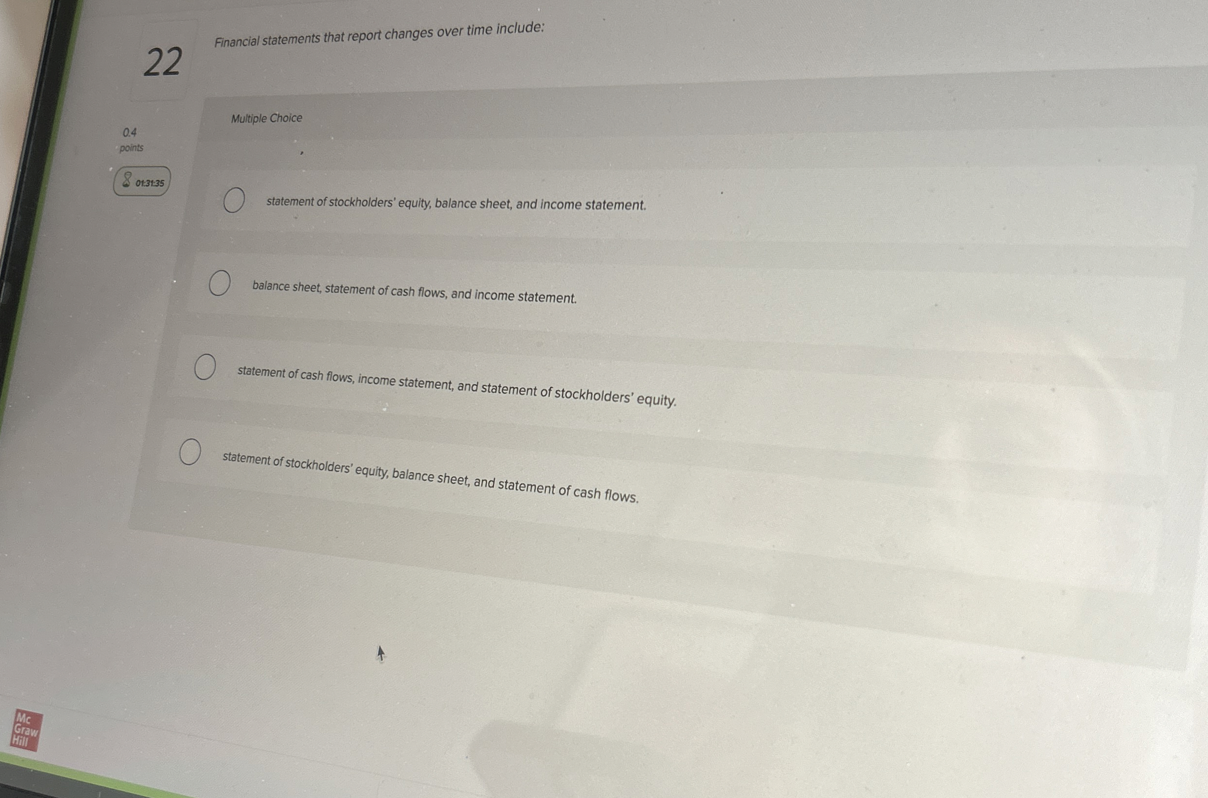  Financial statements that report changes over time include: statement of stockholders'