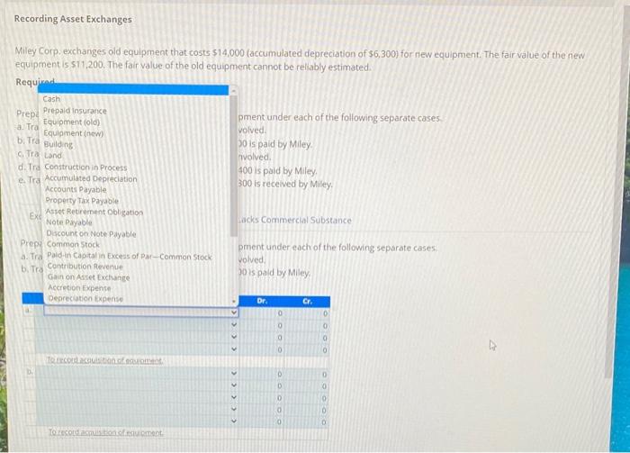 for all the entries Miley Corp. exchanges old equipment that costs $14,000
