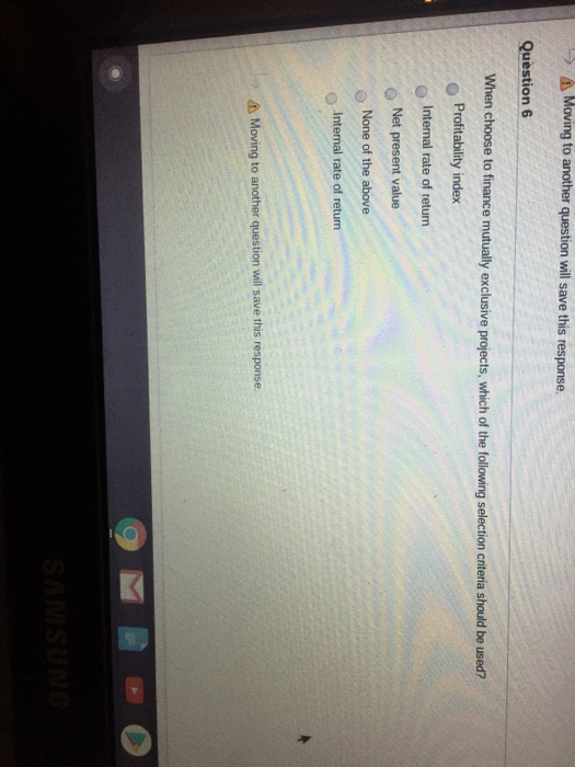  Will Save this response. Question 6 When choose to finance mutually