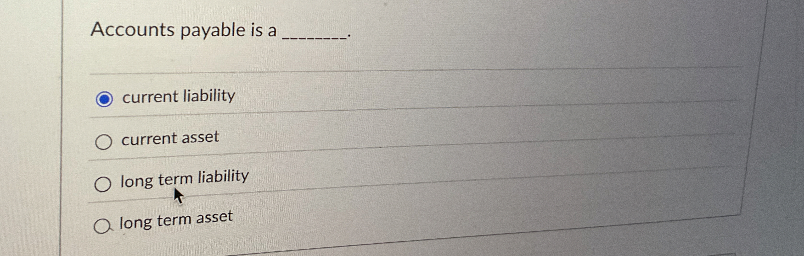  Accounts payable is a current liability current asset long term liability