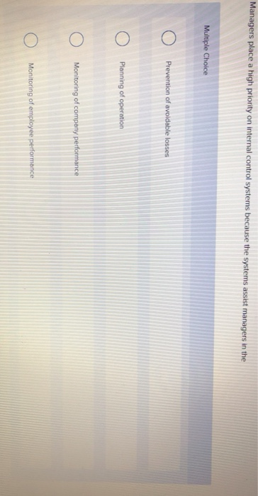 use to Multiple Choice Protect assets Ensure reliable accounting Promote efficient operations