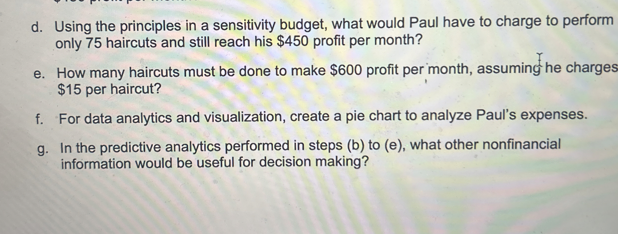  d. Using the principles in a sensitivity budget, what would Paul