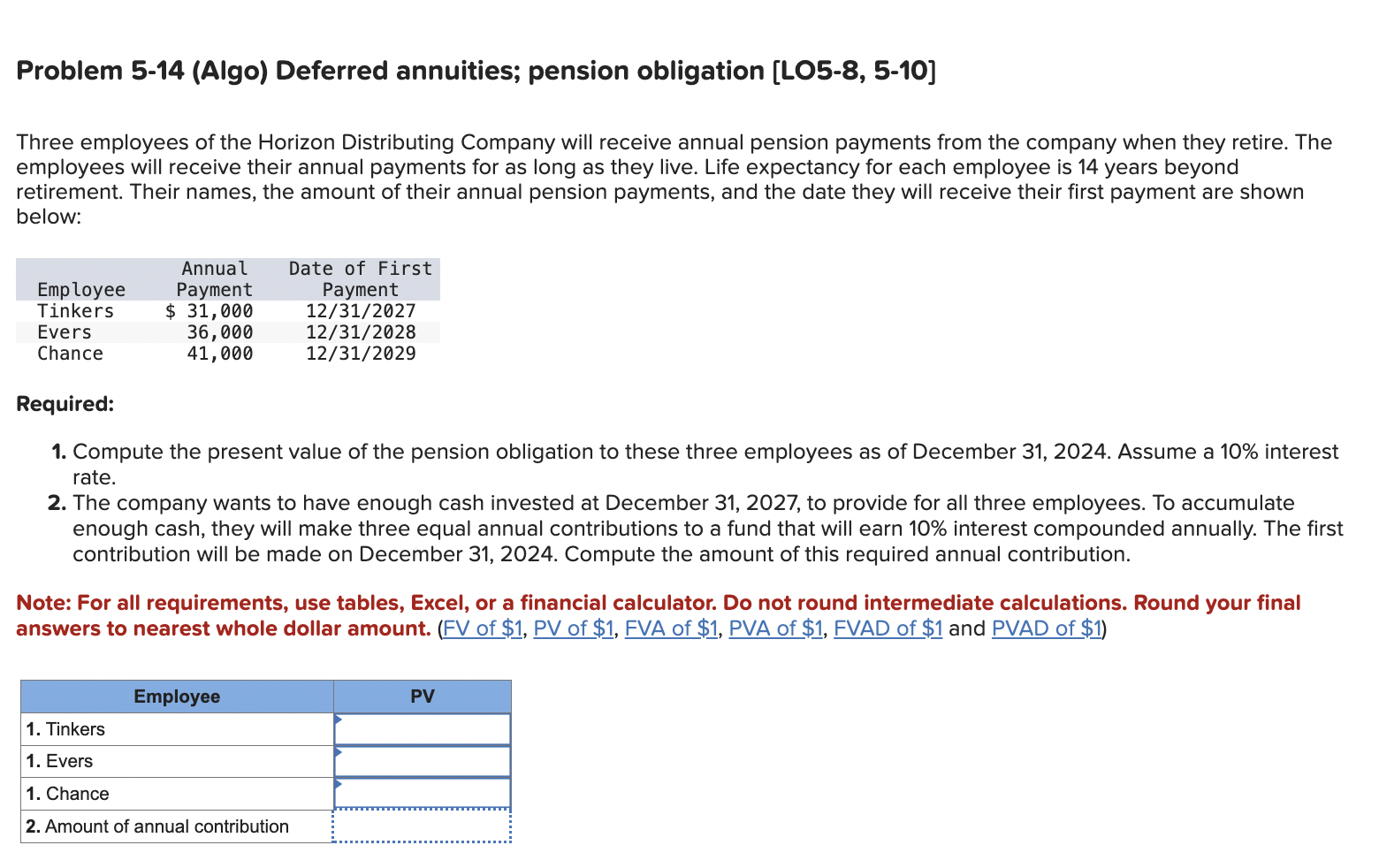  Problem 5-14(Algo) Deferred annuities; pension obligation [LO5-8,5-10] Three employees of the