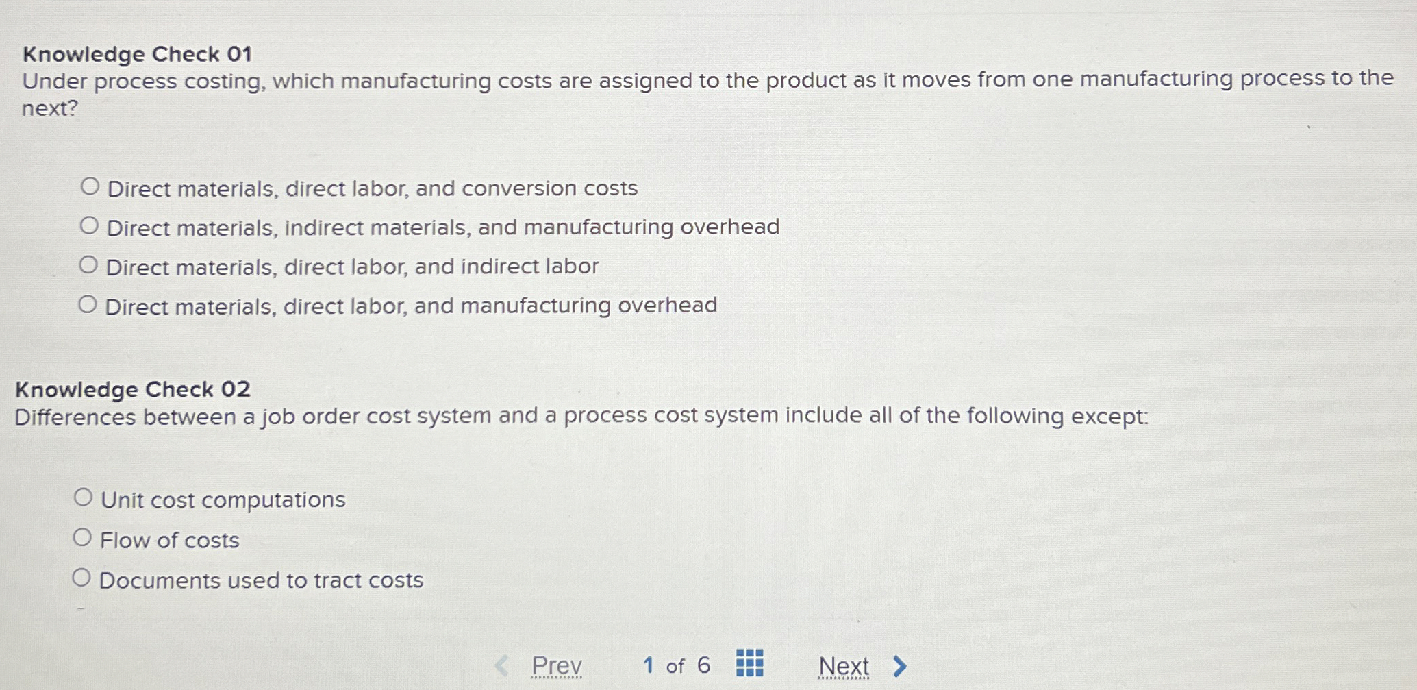  Knowledge Check 01 Under process costing, which manufacturing costs are assigned