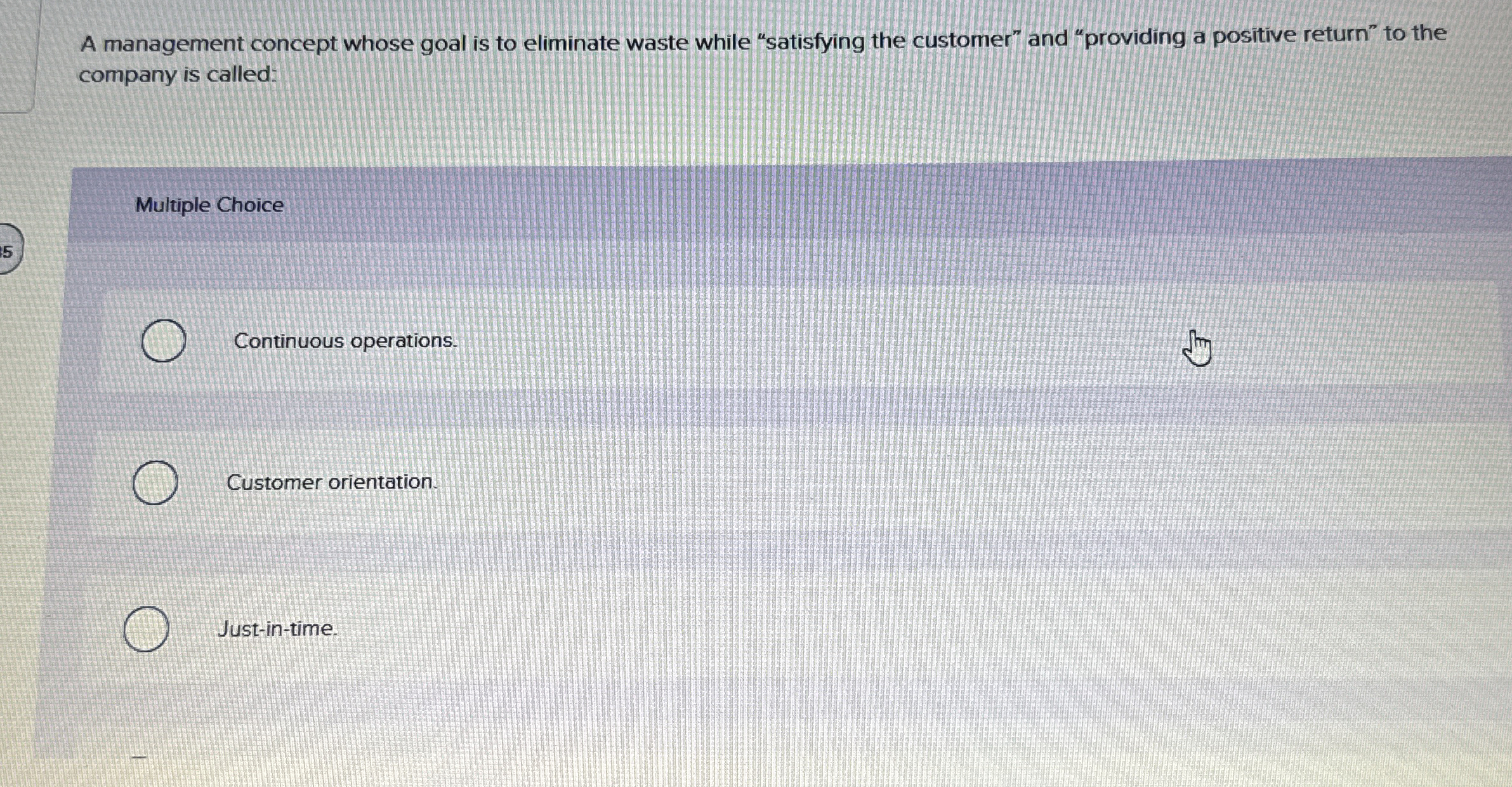  A management concept whose goal is to eliminate waste while "satisfying