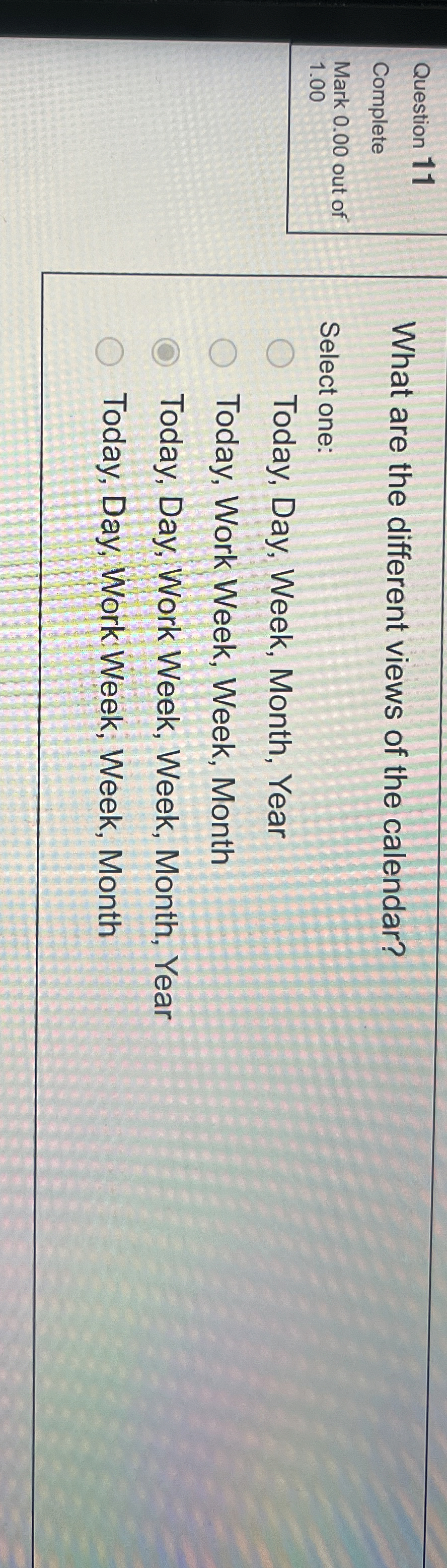  Question 11 Complete Mark 0.00 out of 1.00 What are the