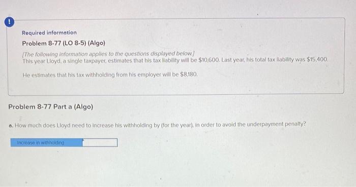 This is all for one question Required information Problem 8-77 (LO 8.5)