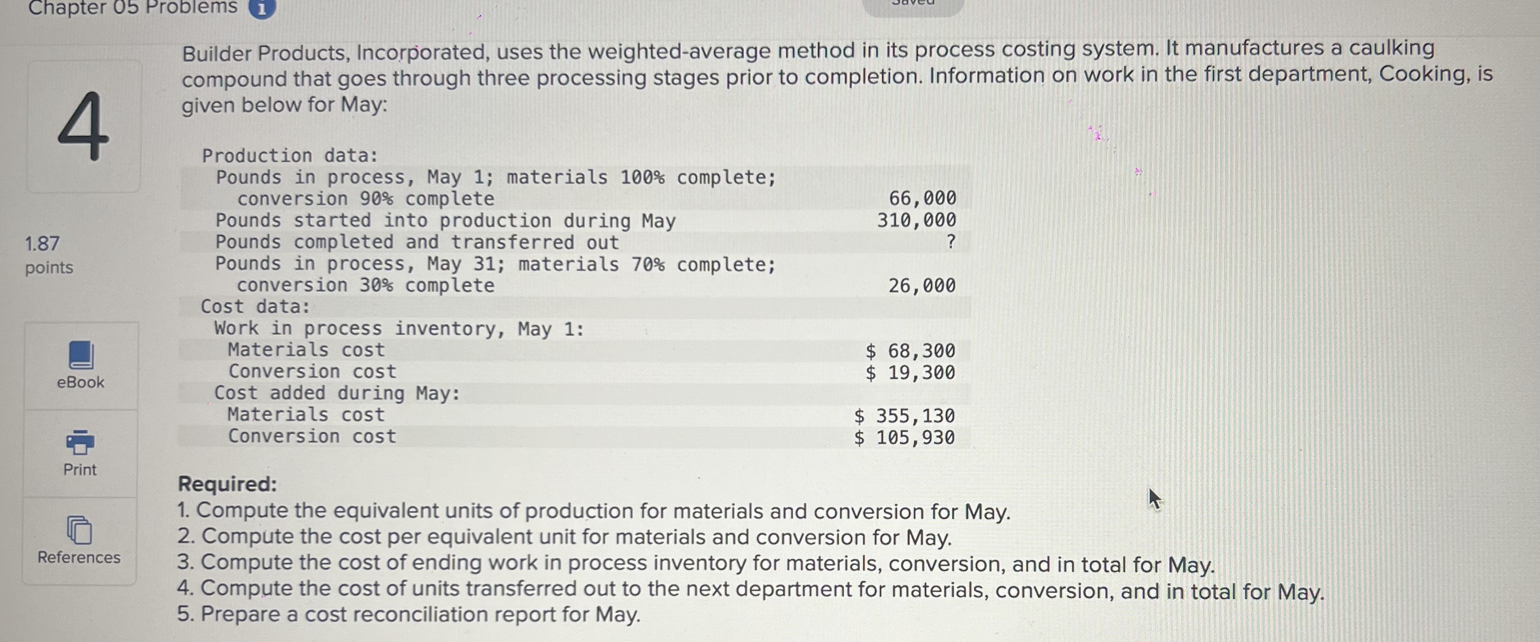 Answer #1-5 Builder Products, Incorporated, uses the weighted-average method in its process