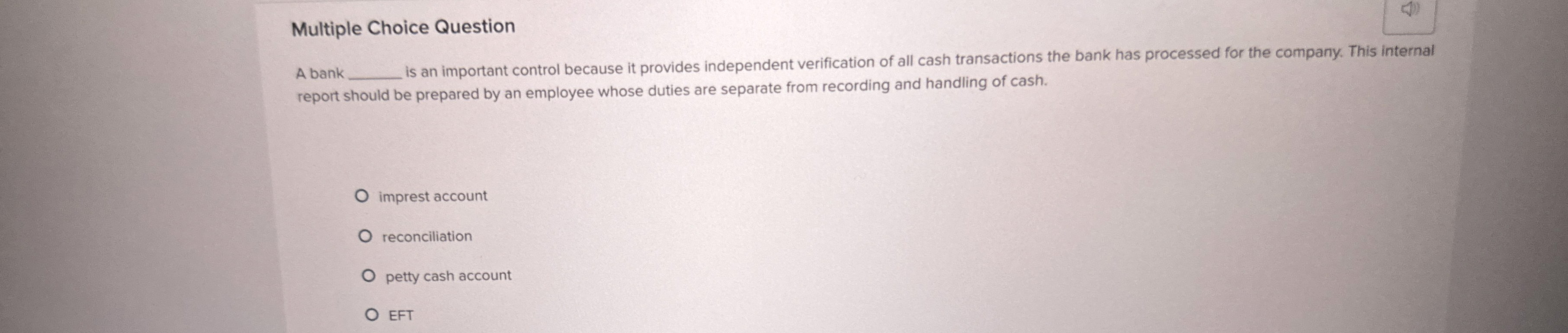  Multiple Choice Question A bank is an important control because it