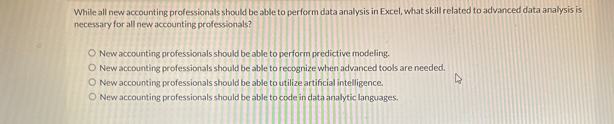  While all new accounting professionals should be able to perform data