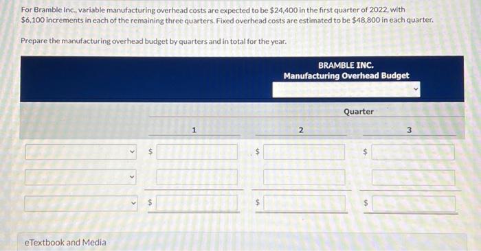  For Bramble Inc., variable manufacturing overhead costs are expected to be