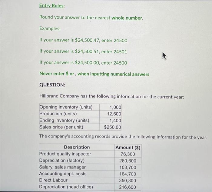 can you do the following questions please Entry Rules: Round your answer