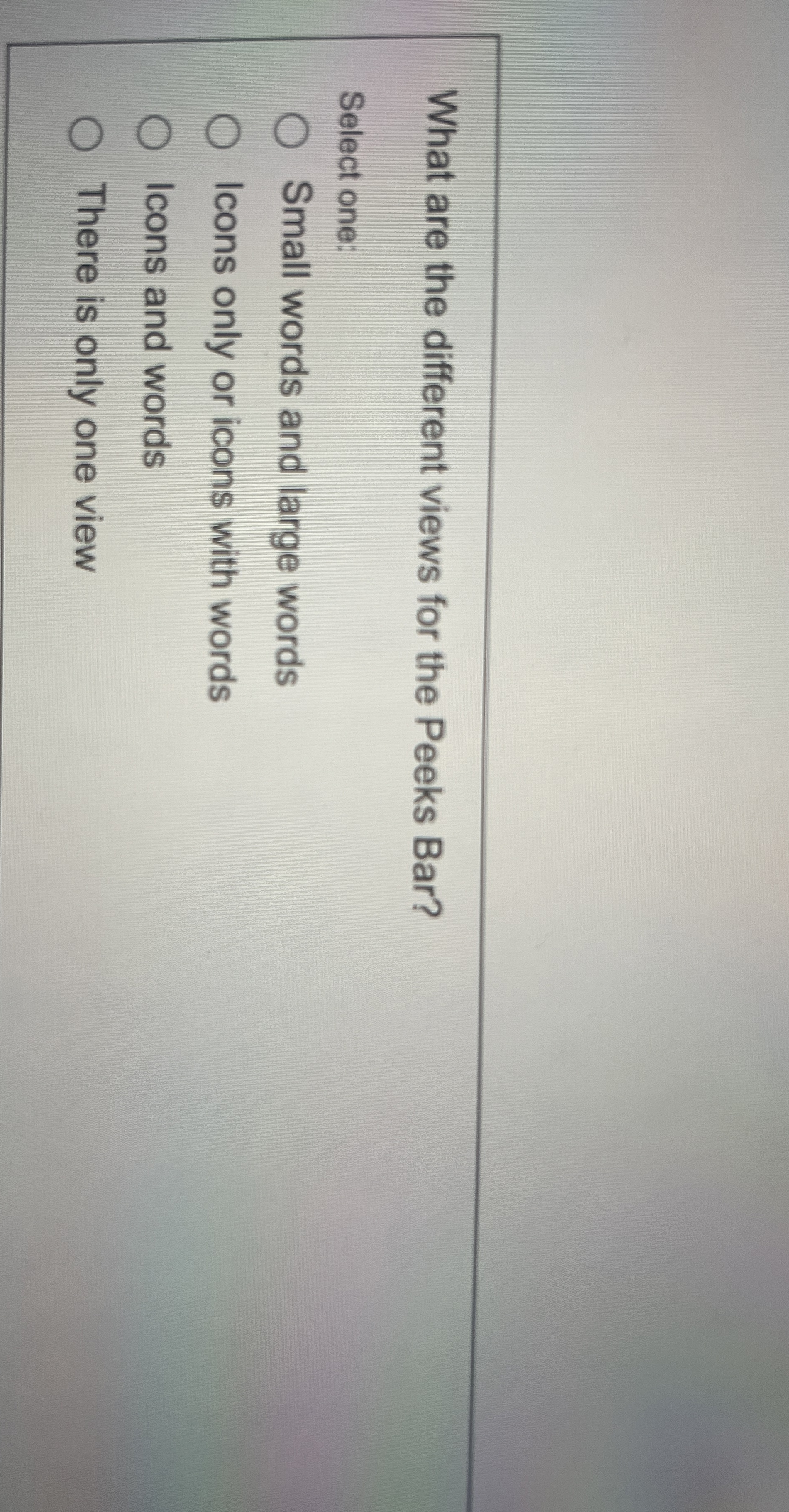  What are the different views for the Peeks Bar? Select one: