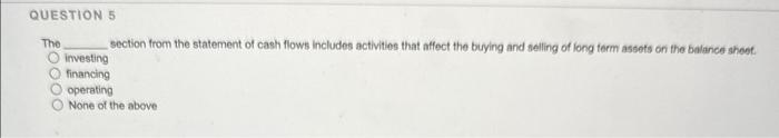  The section from the statement of cash flows includes activities that