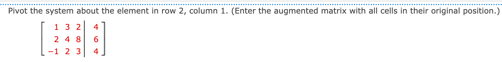 Pivot the system about the element in row 2, column 1